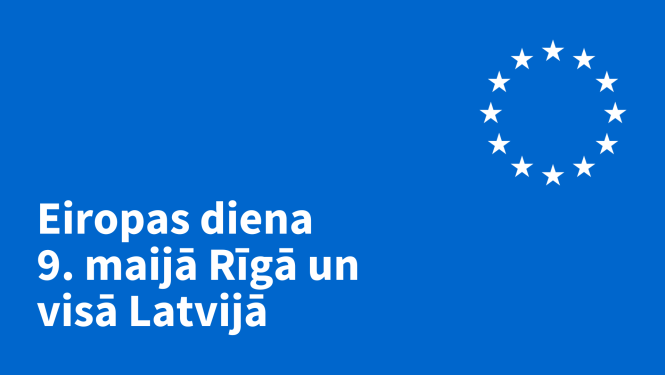 Attēls ar uzrakstu Eiropas diena 9. maijā Rīgā un visā Latvijā. Attēlā arī Eiropas Savienības karoga 12 zvaigznes 